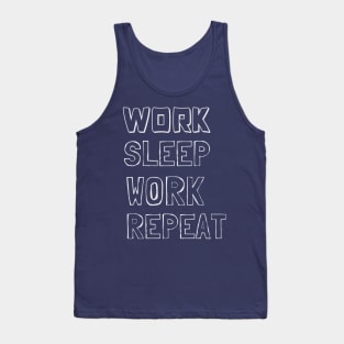 Work, Sleep, Work, Repeat Tank Top